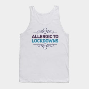 ALLERGIC TO LOCKDOWNS Tank Top